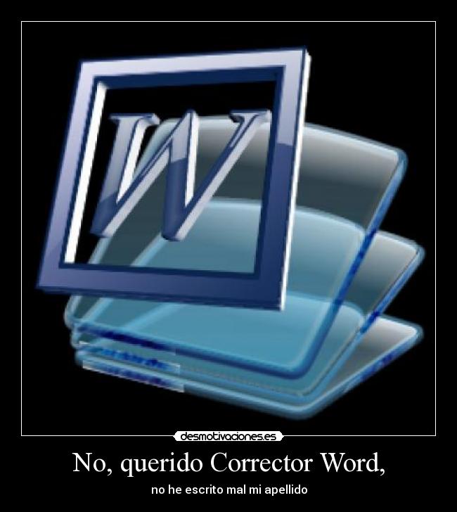No, querido Corrector Word, -