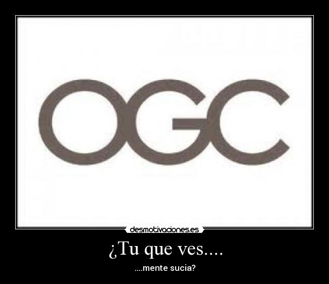 ¿Tu que ves.... - ....mente sucia?