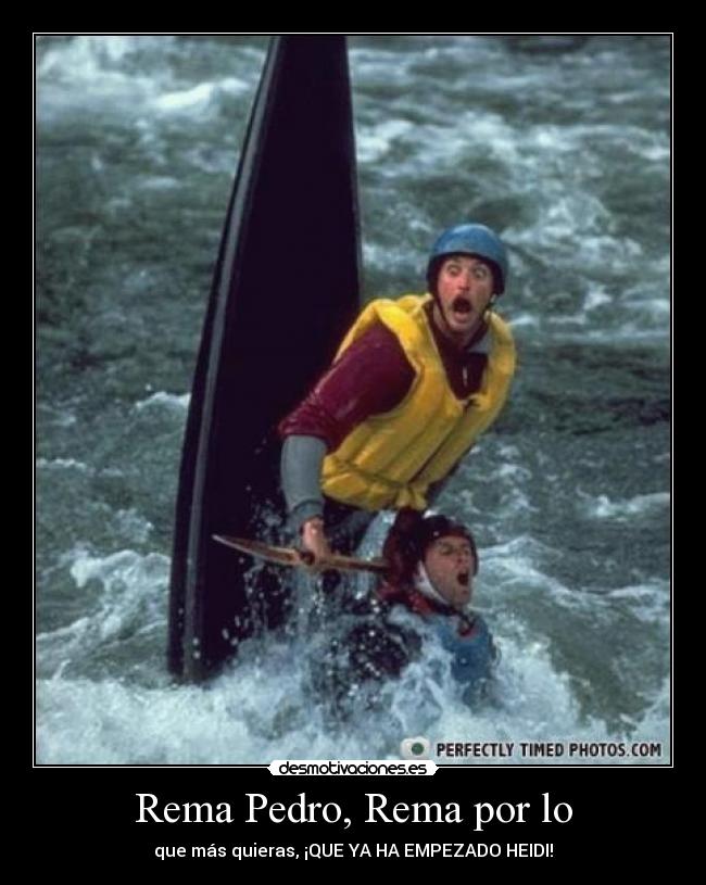 Rema Pedro, Rema por lo - que más quieras, ¡QUE YA HA EMPEZADO HEIDI!