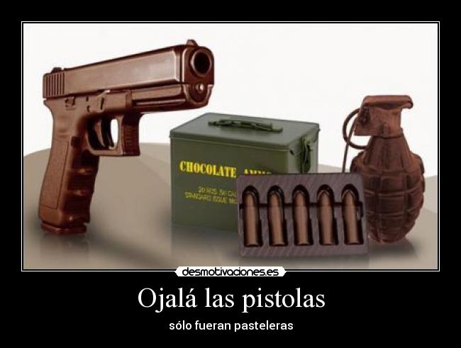 Ojalá las pistolas - 