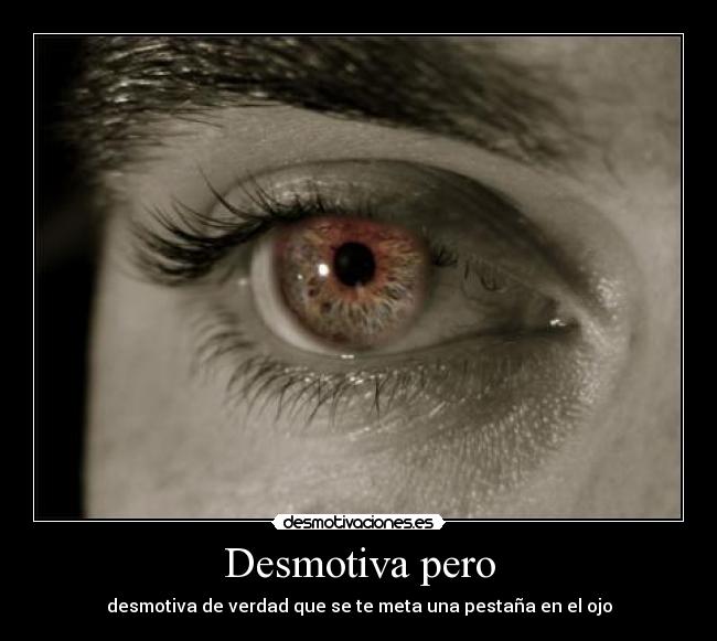 Desmotiva pero -