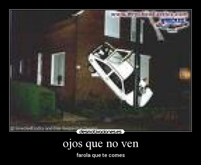 ojos que no ven - farola que te comes