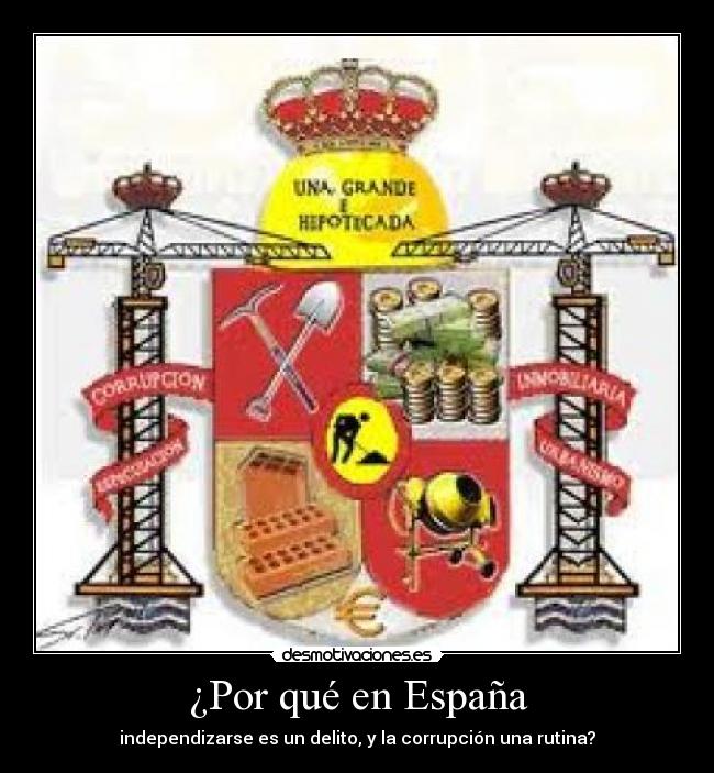 ¿Por qué en España - independizarse es un delito, y la corrupción una rutina?