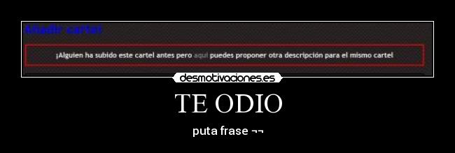 TE ODIO - puta frase ¬¬