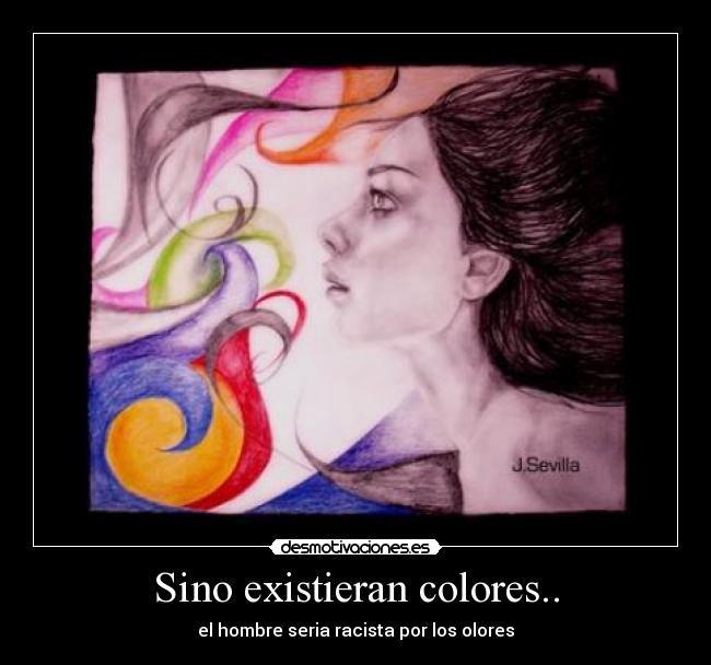 Sino existieran colores.. -