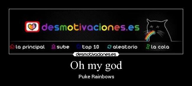 Oh my god - Puke Rainbows