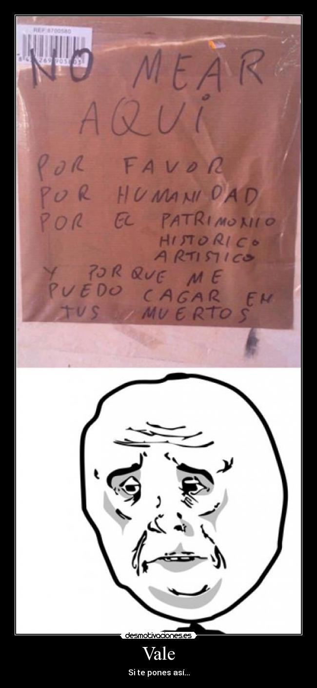 Vale - Si te pones así...