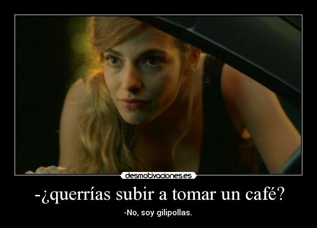 -¿querrías subir a tomar un café? -
