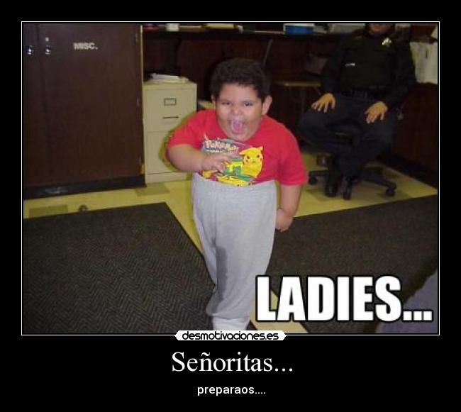 Señoritas... - preparaos....
