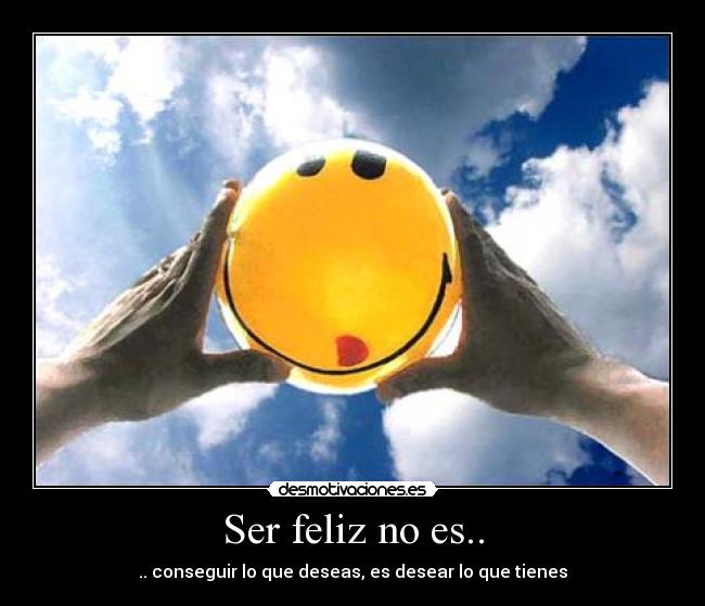 Ser feliz no es.. - 