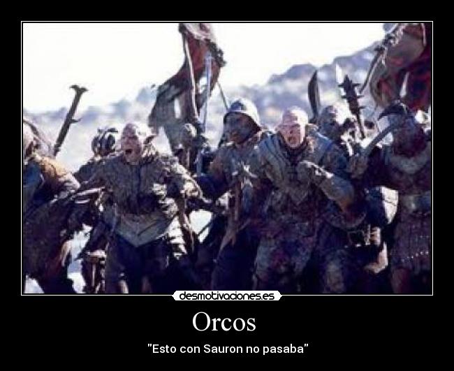 carteles risaa orcos sauron desmotivaciones
