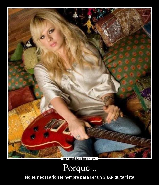 Porque... - No es necesario ser hombre para ser un GRAN guitarrista