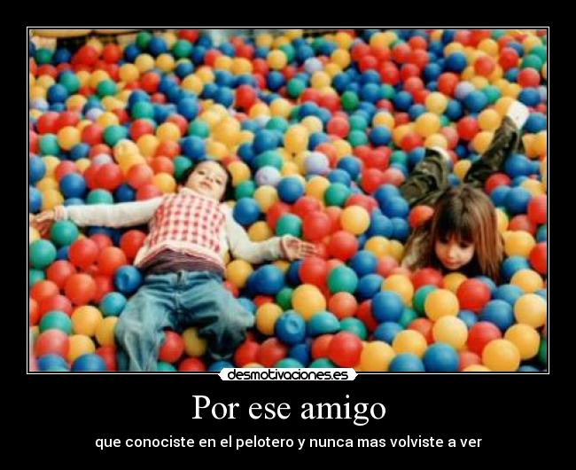 Por ese amigo -