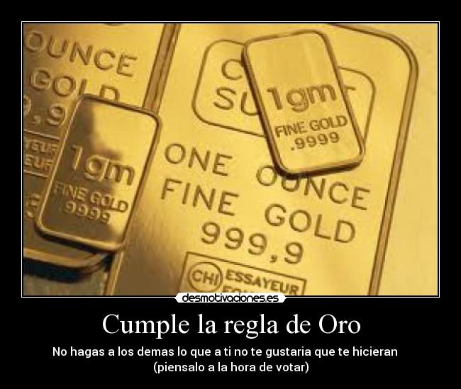 Cumple la regla de Oro -