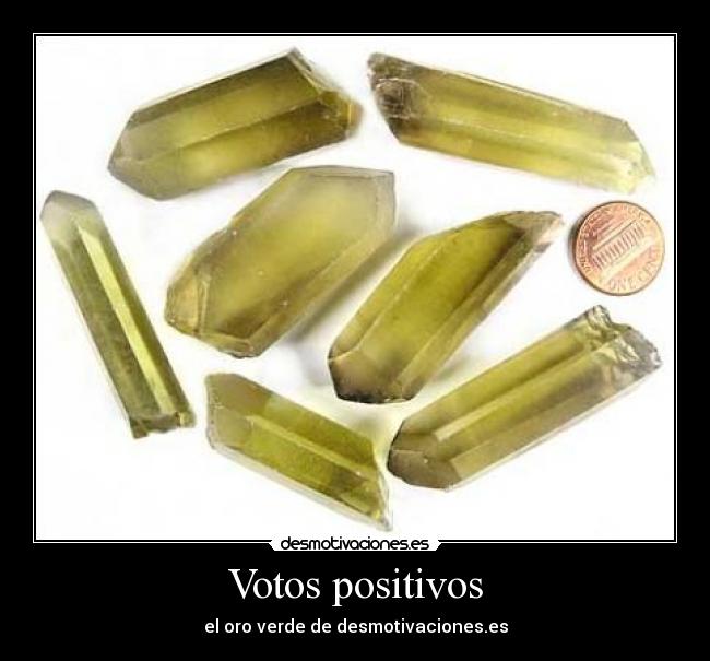 Votos positivos - el oro verde de desmotivaciones.es