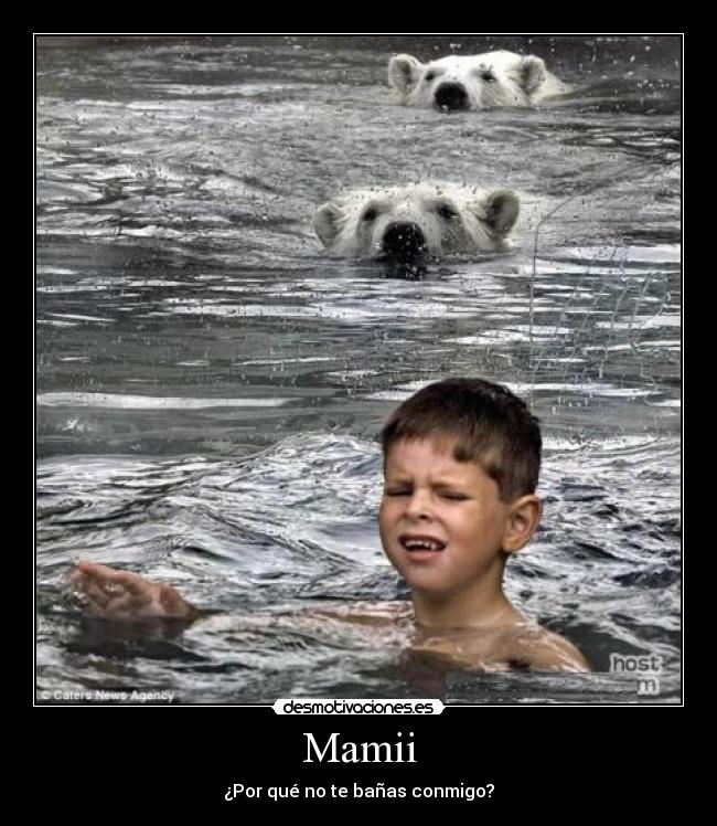 Mamii - ¿Por qué no te bañas conmigo?