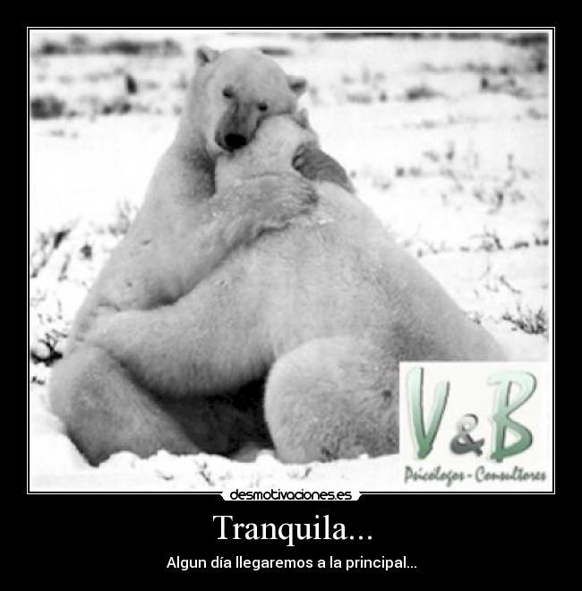Tranquila... -