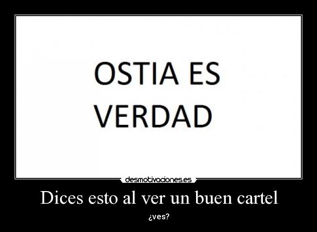 Dices esto al ver un buen cartel - 