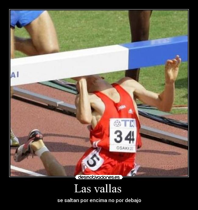 Las vallas  - se saltan por encima no por debajo