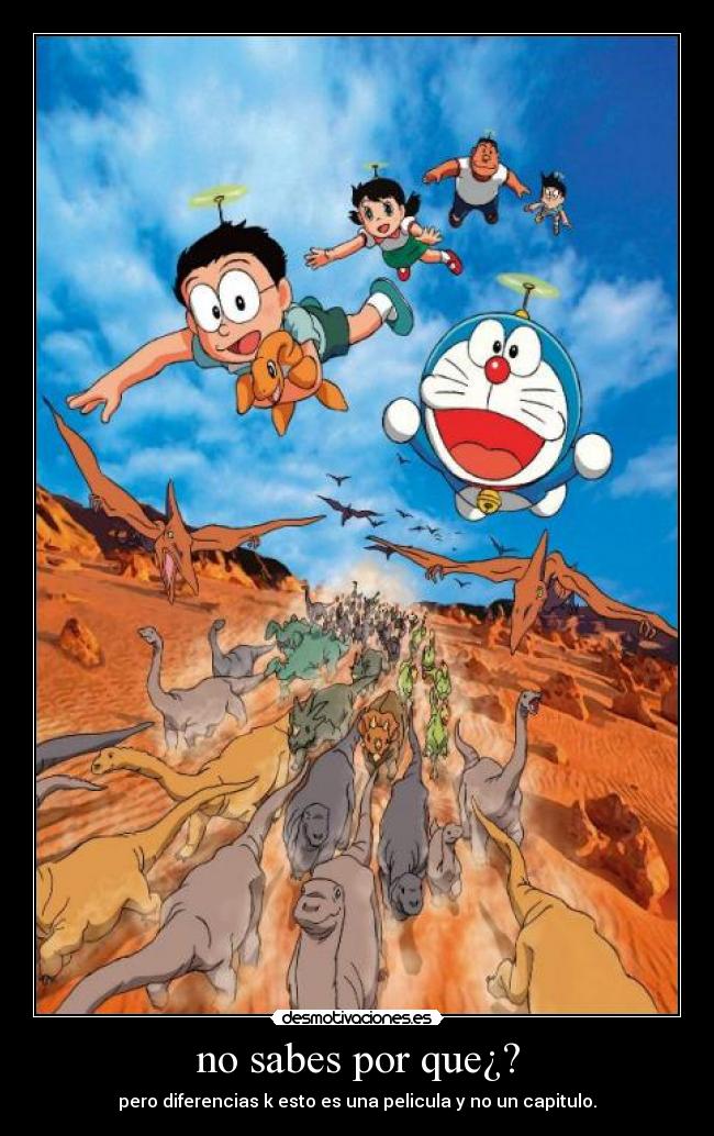 no sabes por que¿? - pero diferencias k esto es una pelicula y no un capitulo.