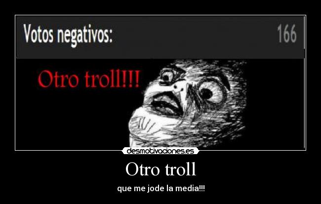 Otro troll - que me jode la media!!!