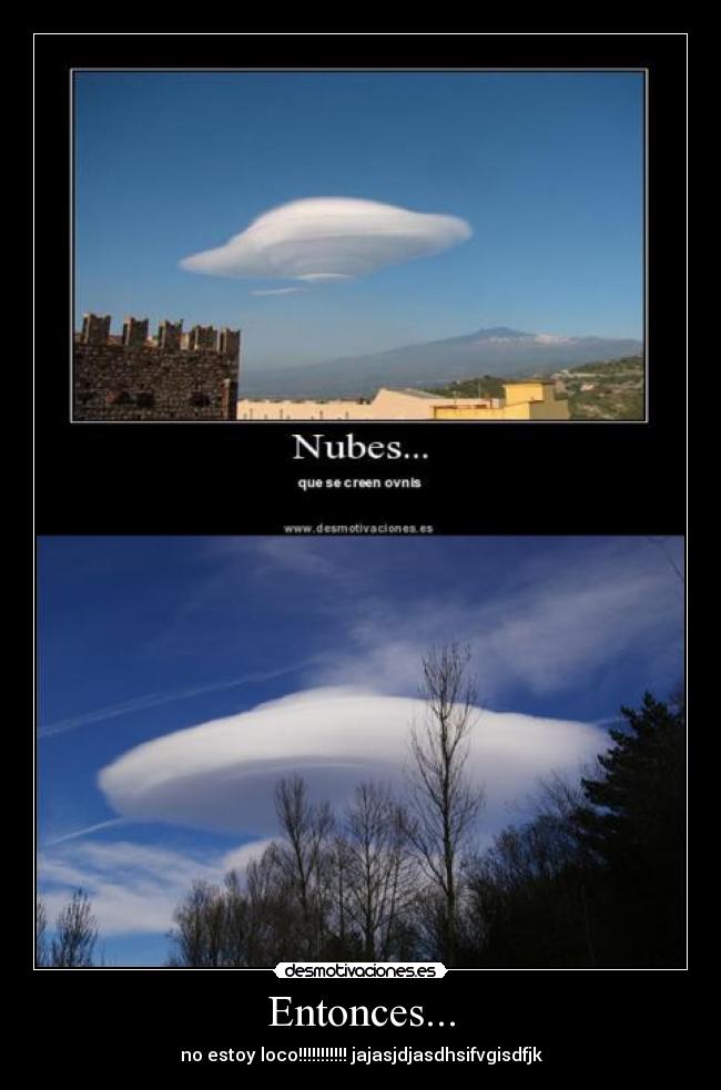 Entonces... - no estoy loco!!!!!!!!!!! jajasjdjasdhsifvgisdfjk