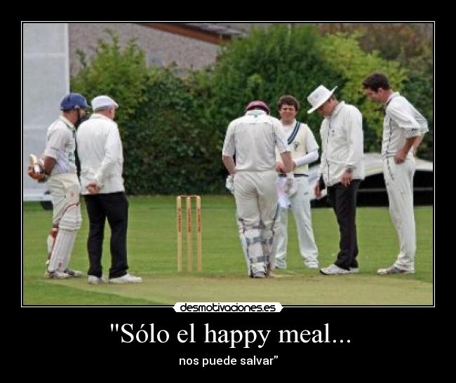 Sólo el happy meal... - nos puede salvar