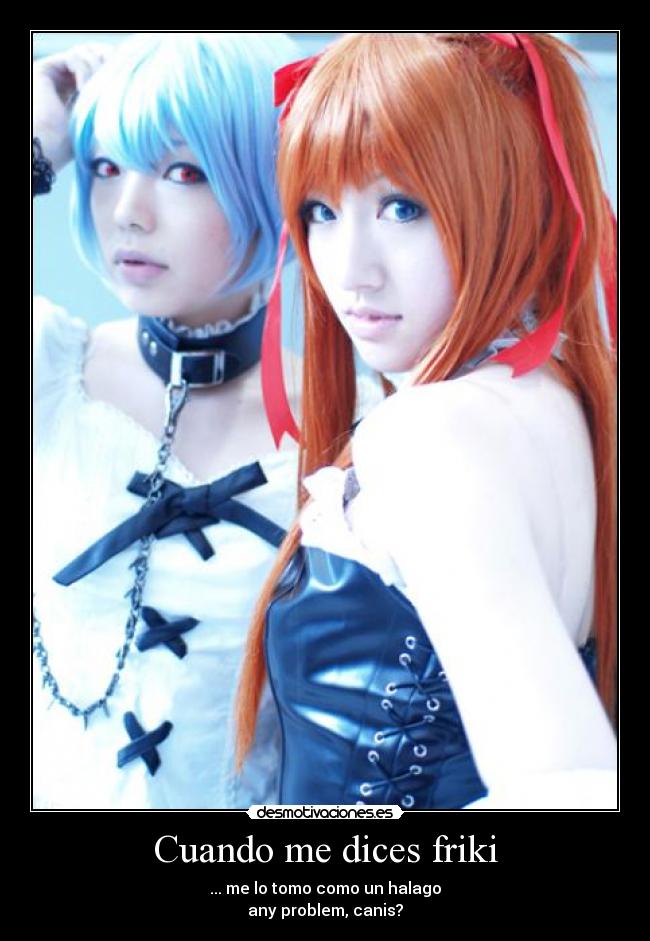 Cuando me dices friki -