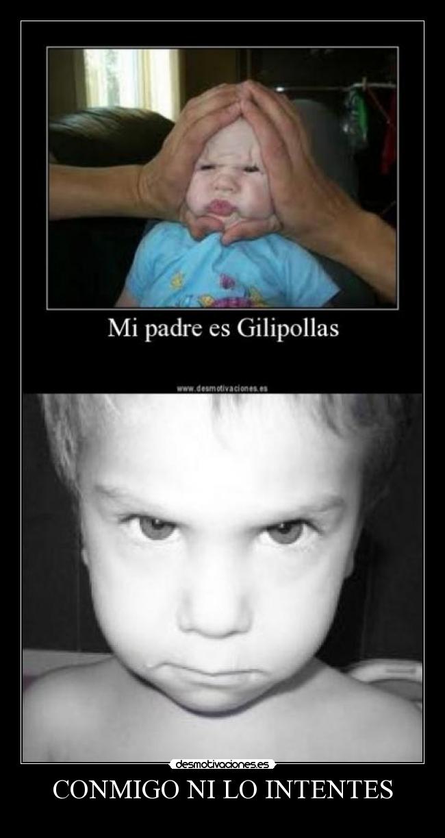 CONMIGO NI LO INTENTES -