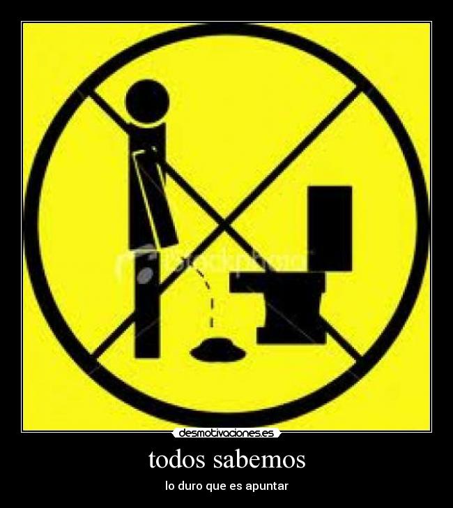 todos sabemos - lo duro que es apuntar