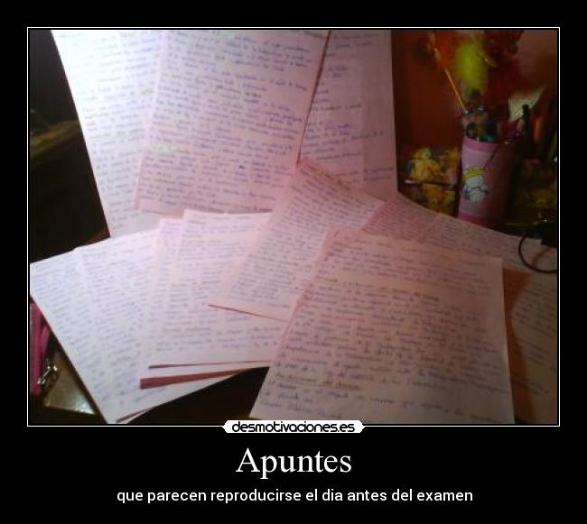 Apuntes - que parecen reproducirse el dia antes del examen