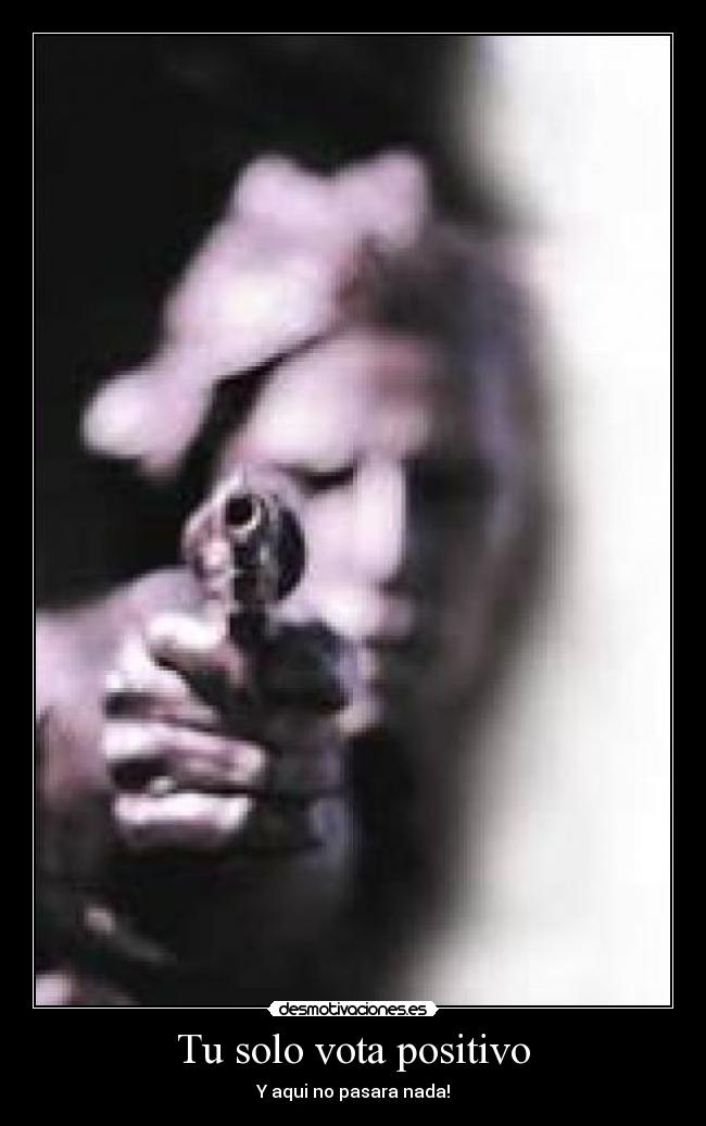 Tu solo vota positivo -