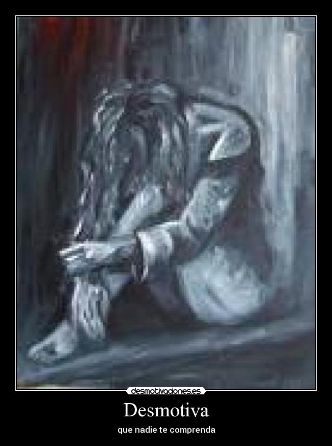 Desmotiva - que nadie te comprenda
