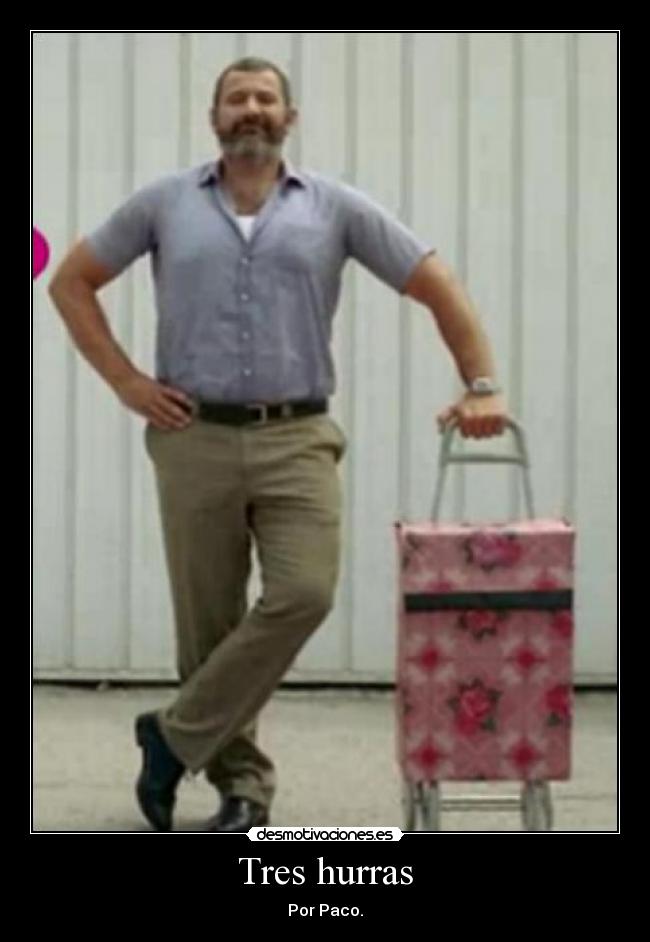 Tres hurras - Por Paco.