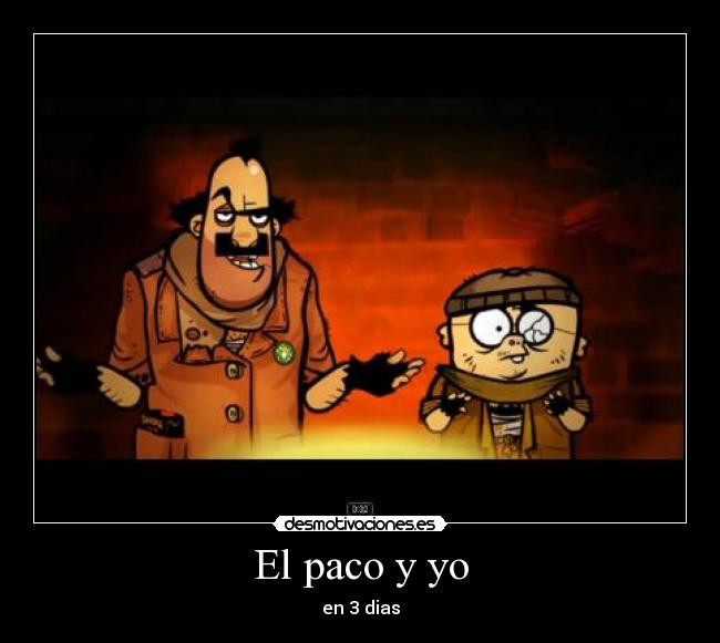 El paco y yo - en 3 dias