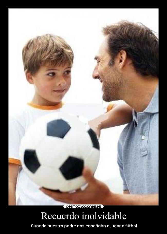Recuerdo inolvidable - Cuando nuestro padre nos enseñaba a jugar a fútbol