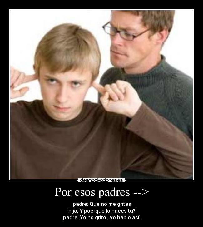 Por esos padres --> -