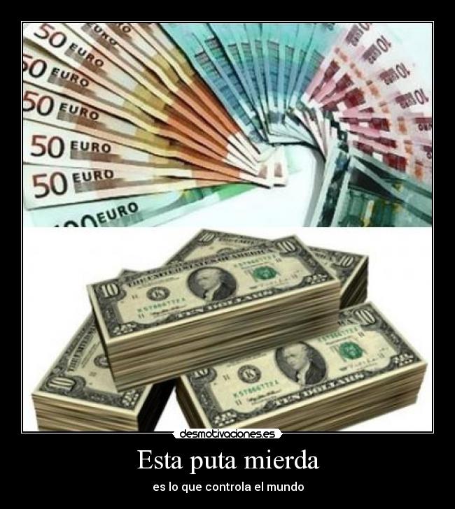 Esta puta mierda - es lo que controla el mundo