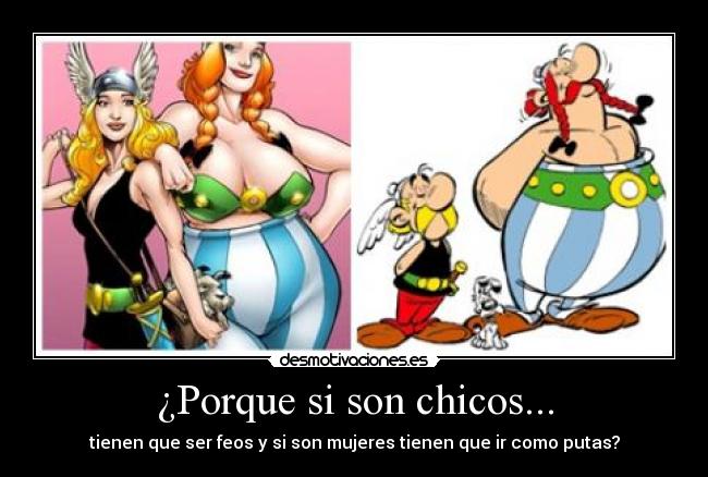 ¿Porque si son chicos... -
