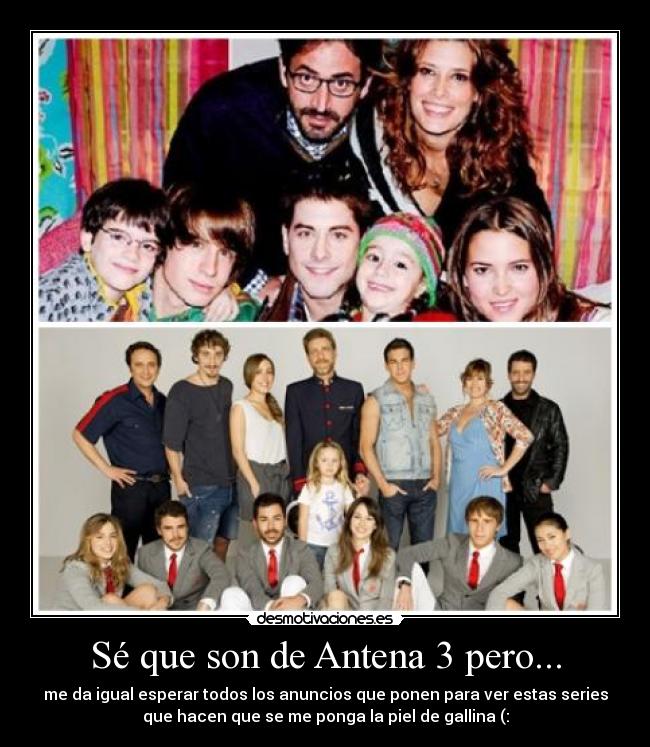 Sé que son de Antena 3 pero... -