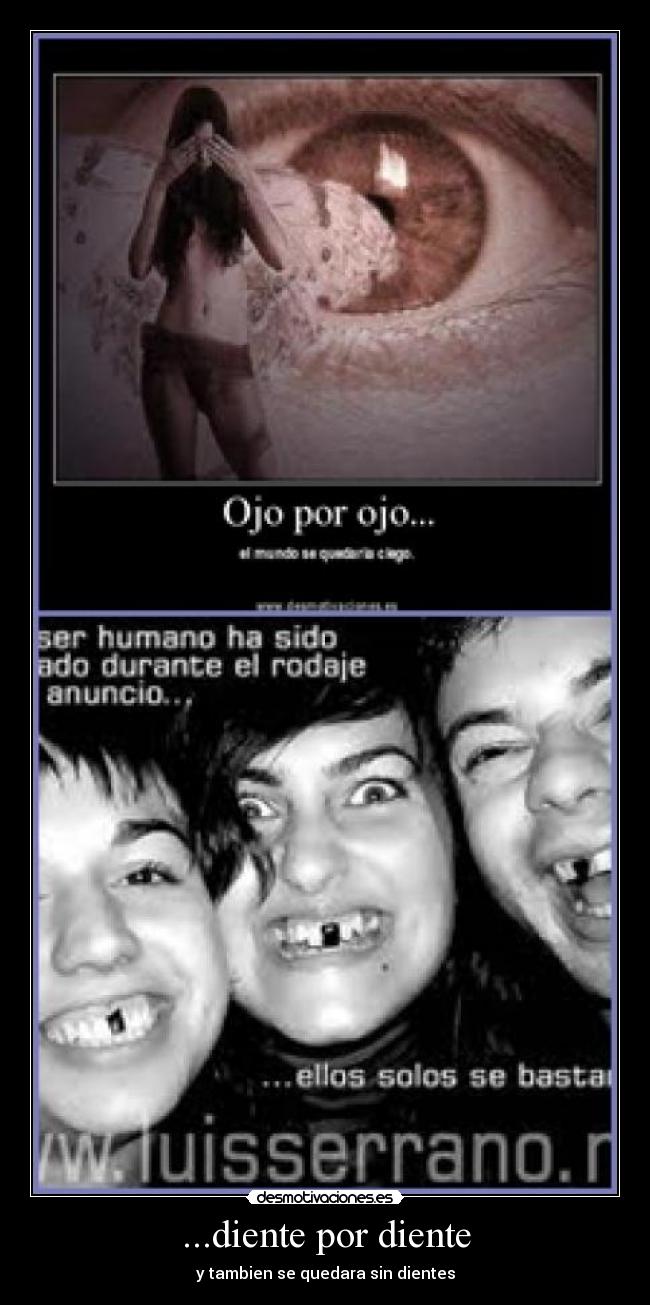 ...diente por diente -
