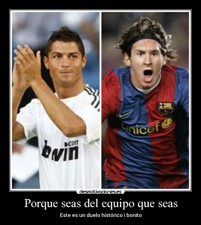 Porque seas del equipo que seas - Este es un duelo histórico i bonito