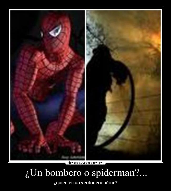 ¿Un bombero o spiderman?... - ¿quien es un verdadero héroe?