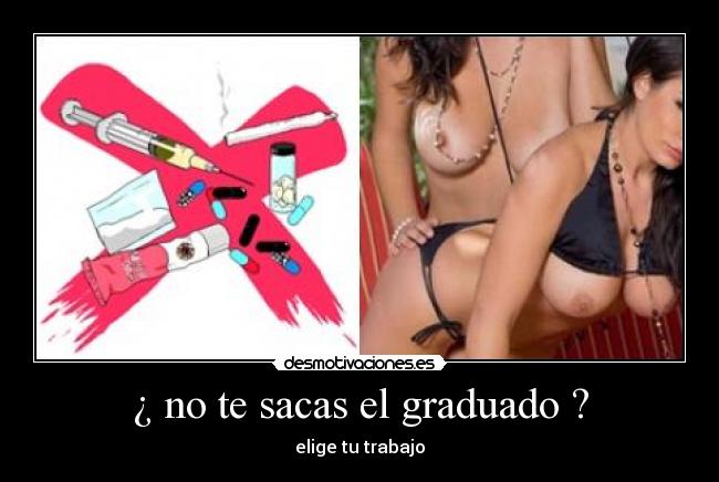 ¿ no te sacas el graduado ? - elige tu trabajo