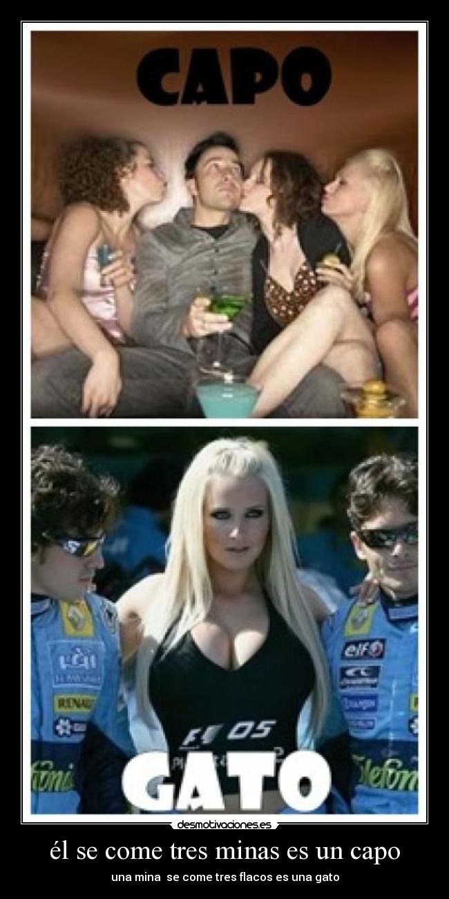 él se come tres minas es un capo - una mina se come tres flacos es una gato