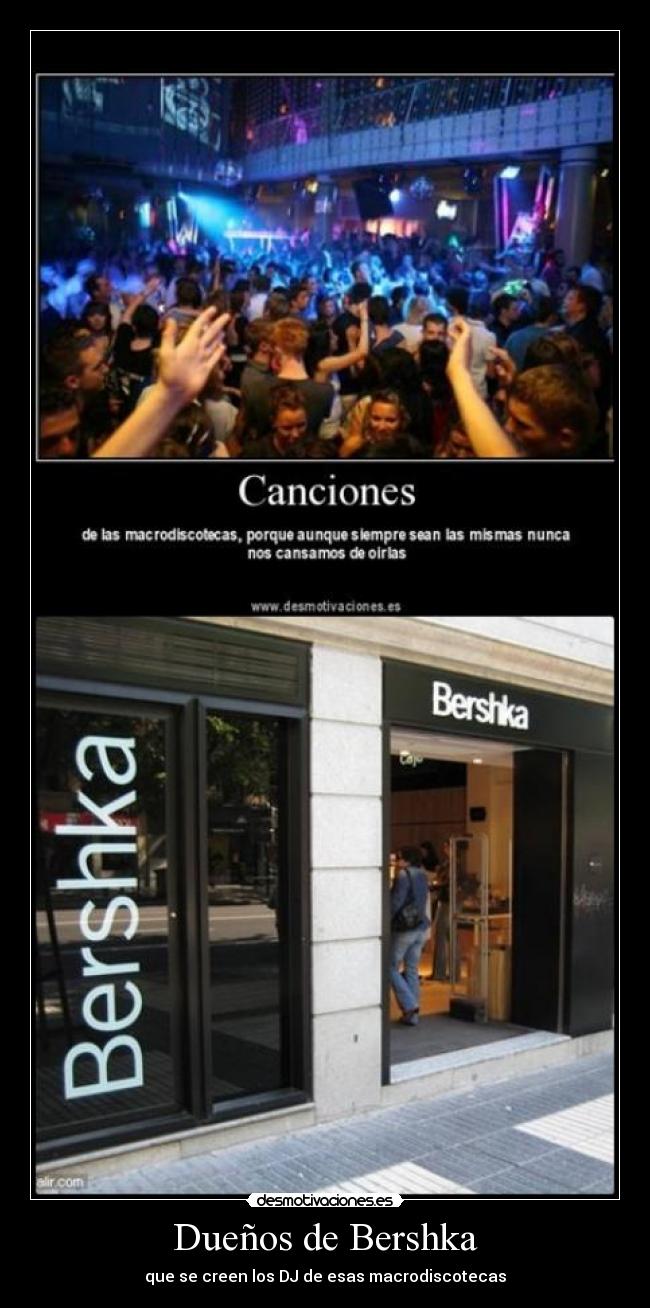 Dueños de Bershka - que se creen los DJ de esas macrodiscotecas