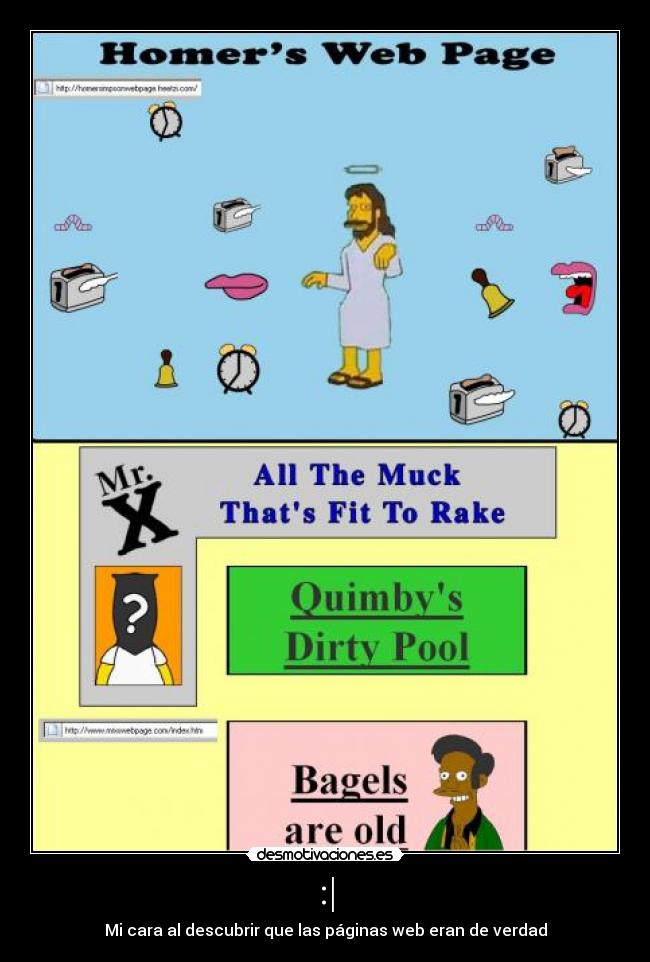 :| - Mi cara al descubrir que las páginas web eran de verdad