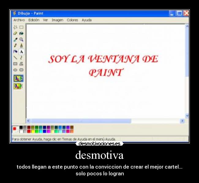 desmotiva - todos llegan a este punto con la conviccion de crear el mejor cartel...
solo pocos lo logran