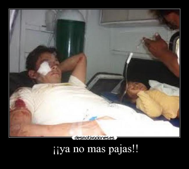 ¡¡ya no mas pajas!! -