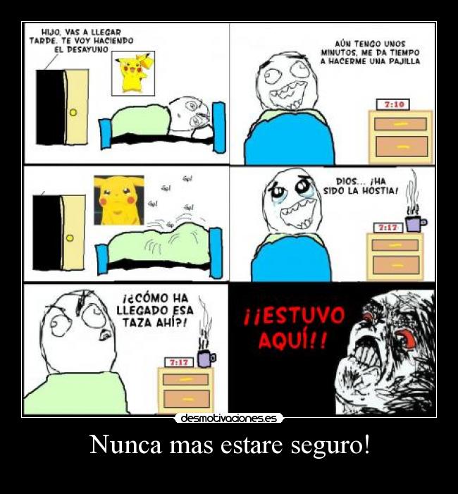 Nunca mas estare seguro! -